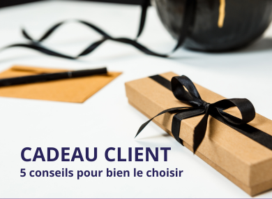 Cadeau client : 5 conseils pour bien le choisir  